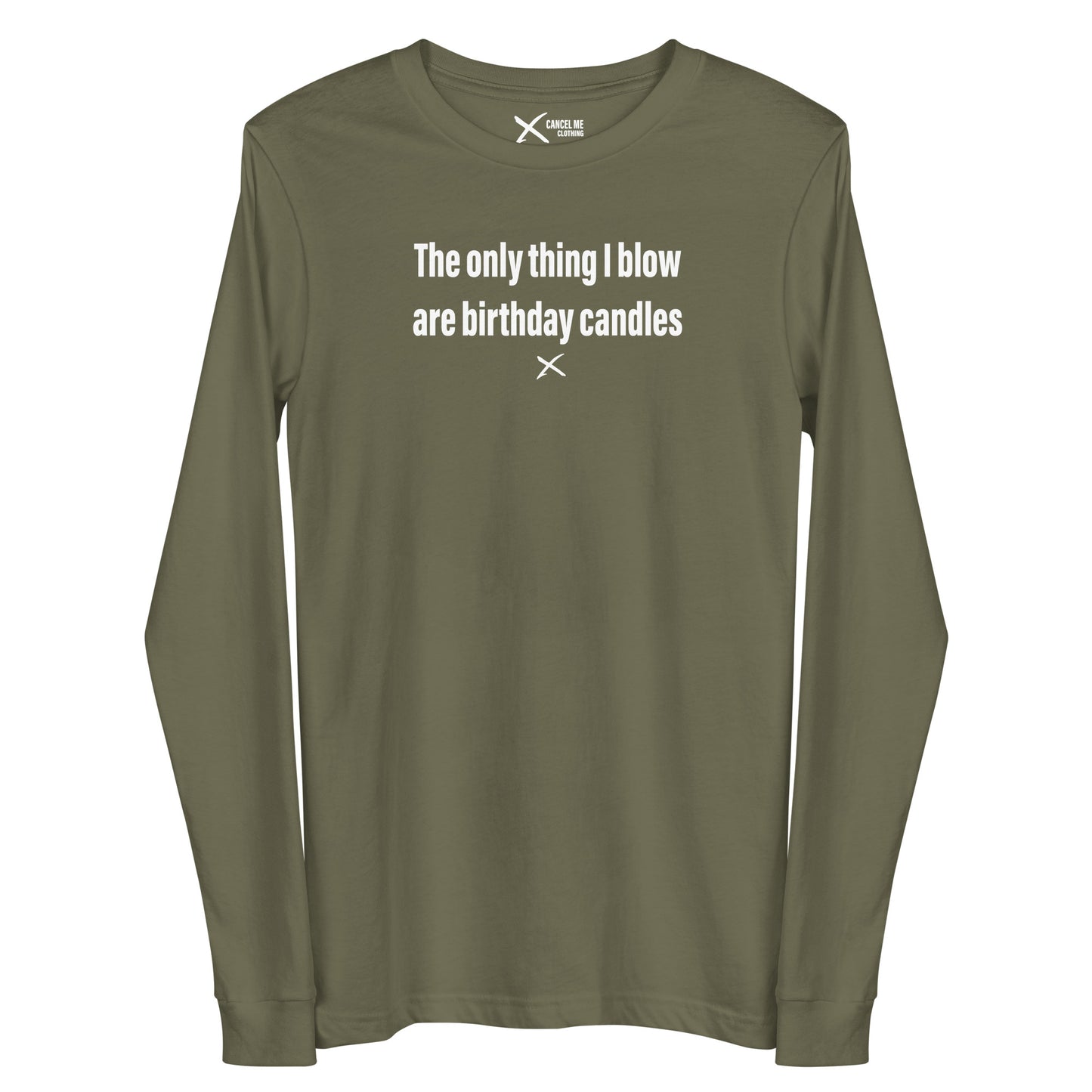 The only thing I blow are birthday candles - Longsleeve