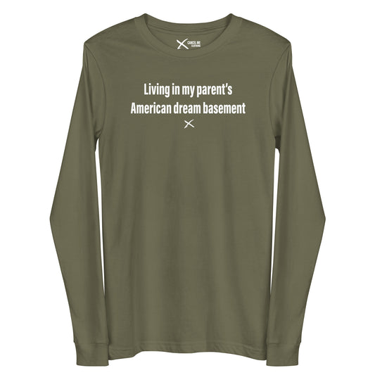 Living in my parent's American dream basement - Longsleeve