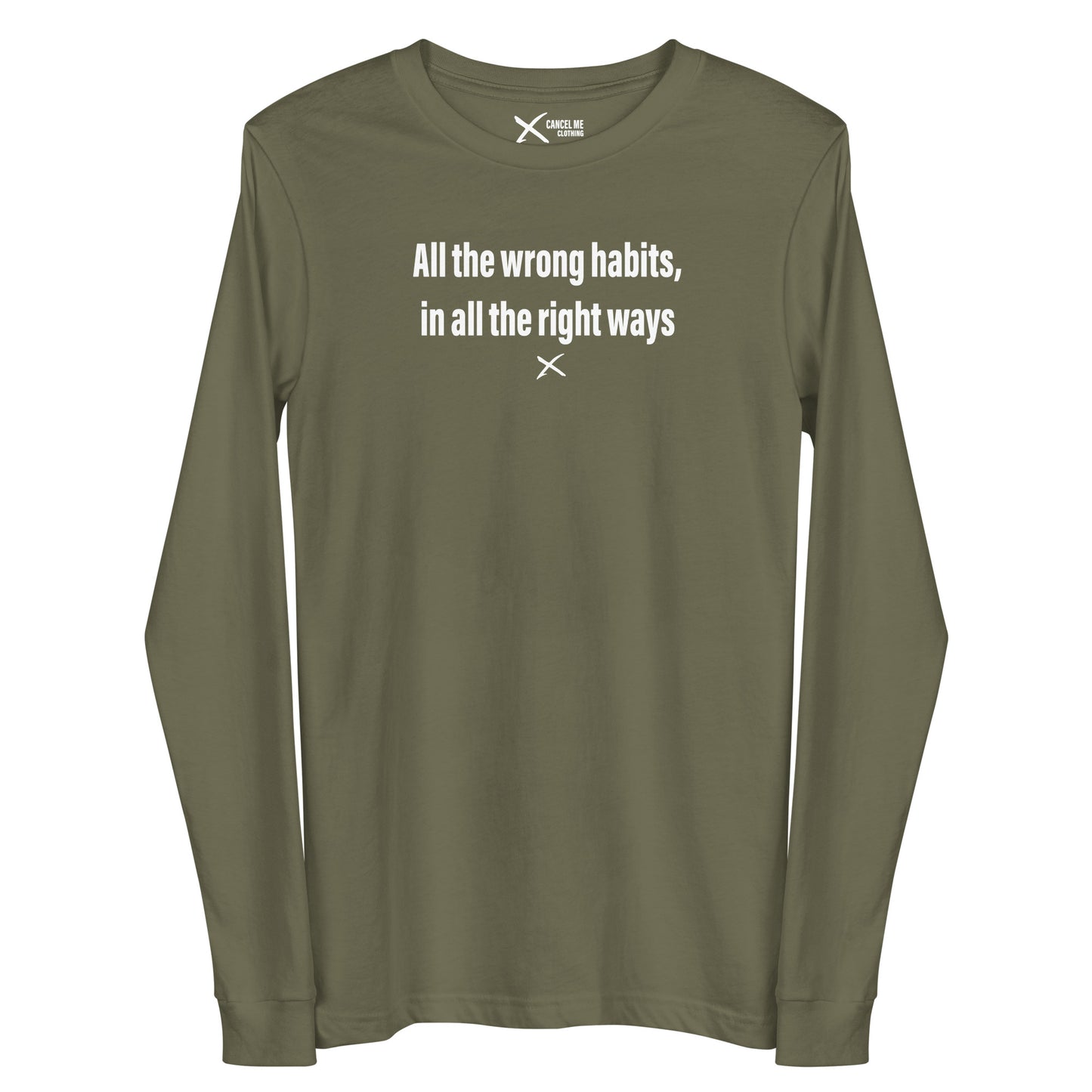 All the wrong habits, in all the right ways - Longsleeve