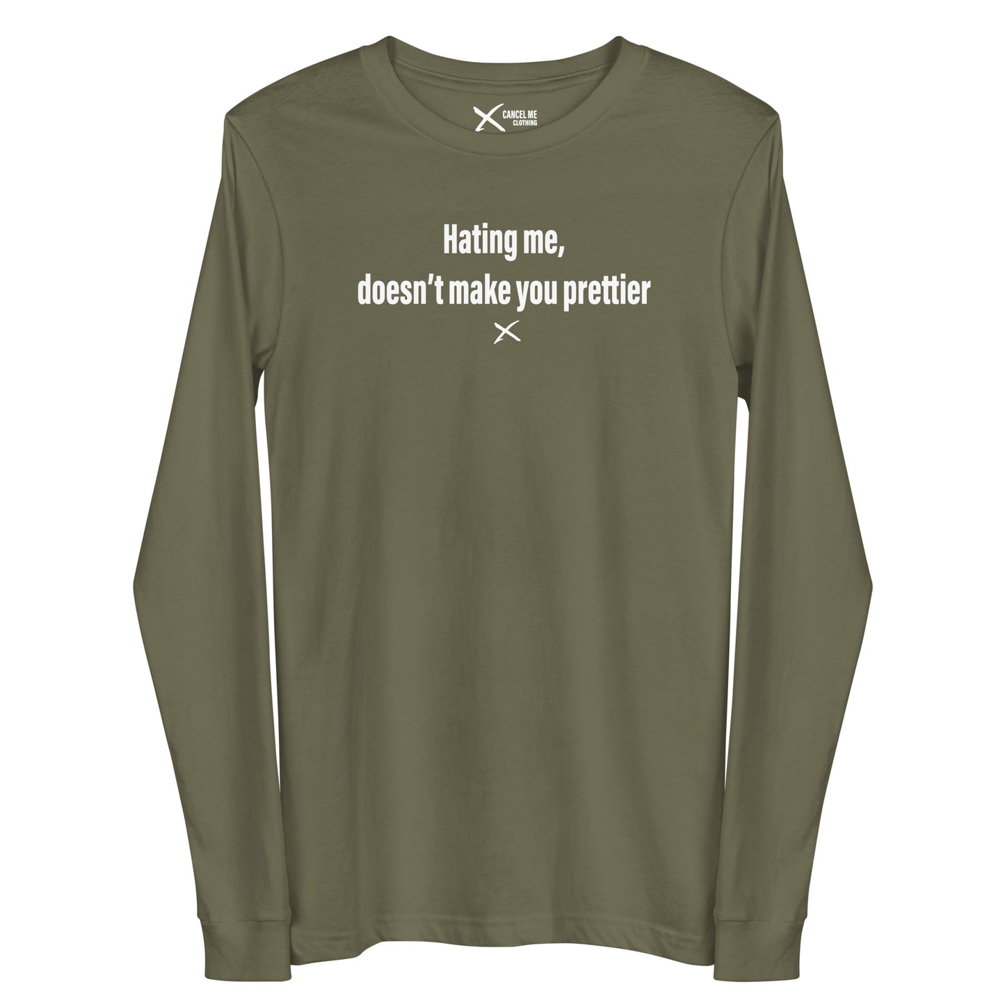 Hating me, doesn't make you prettier - Longsleeve