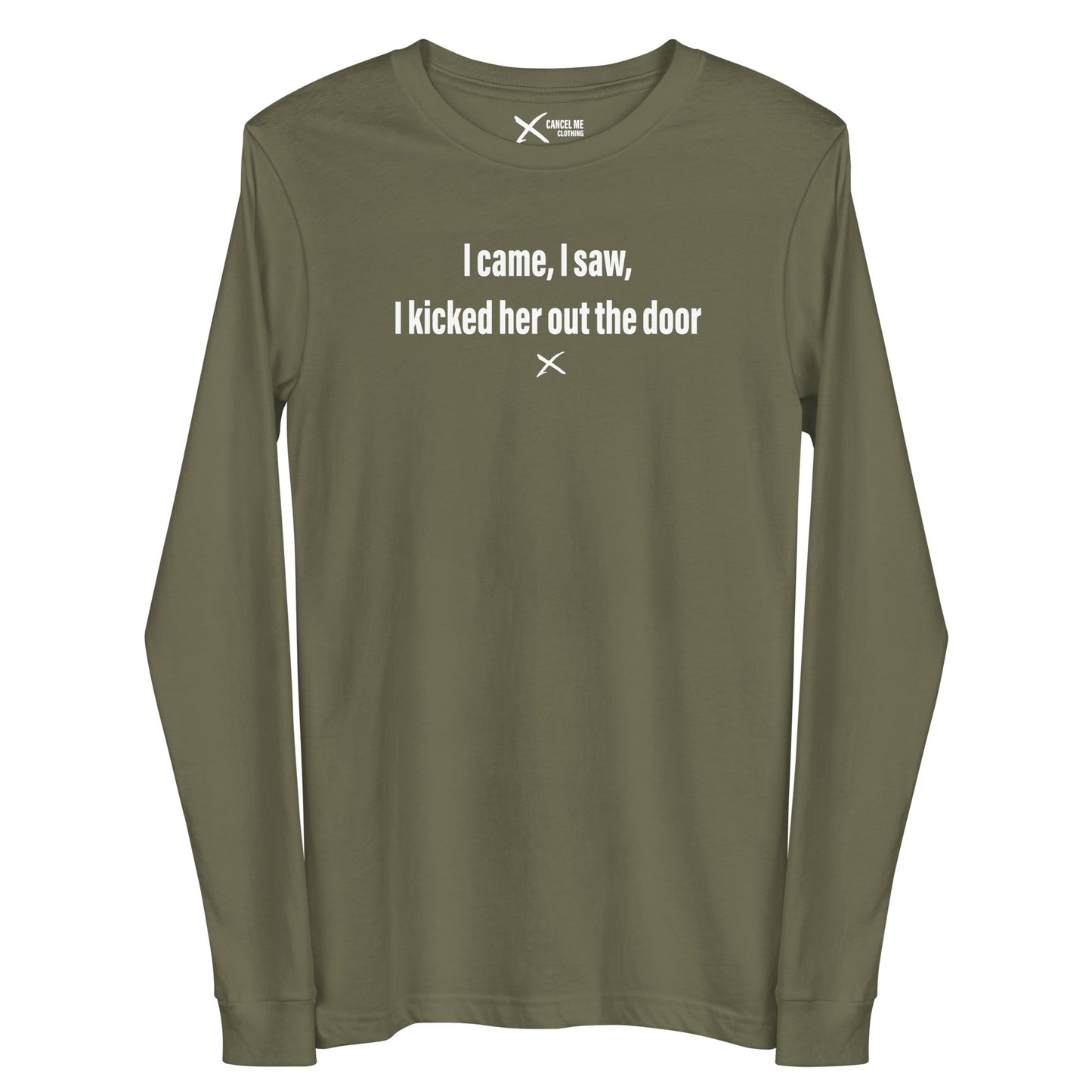 I came, I saw, I kicked her out the door - Longsleeve