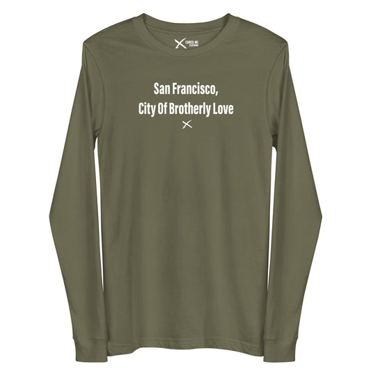 San Francisco, City Of Brotherly Love - Longsleeve