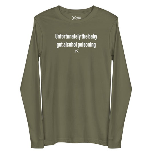 Unfortunately the baby got alcohol poisoning - Longsleeve