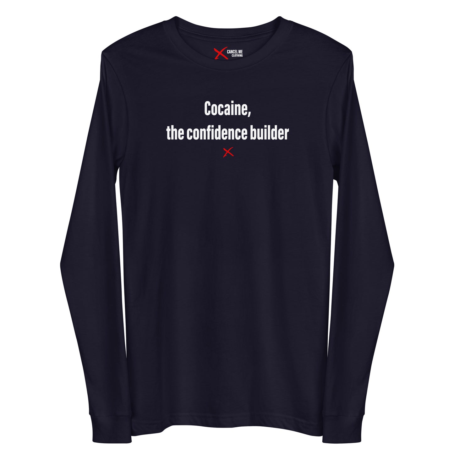 Cocaine, the confidence builder - Longsleeve