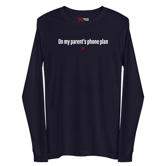 On my parent's phone plan - Longsleeve