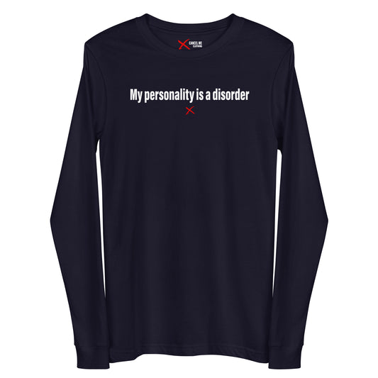 My personality is a disorder - Longsleeve