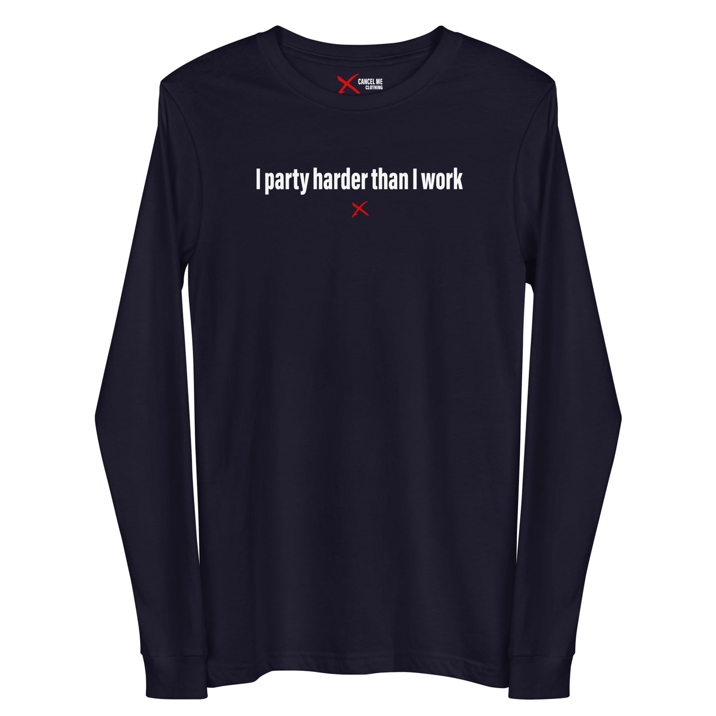 I party harder than I work - Longsleeve