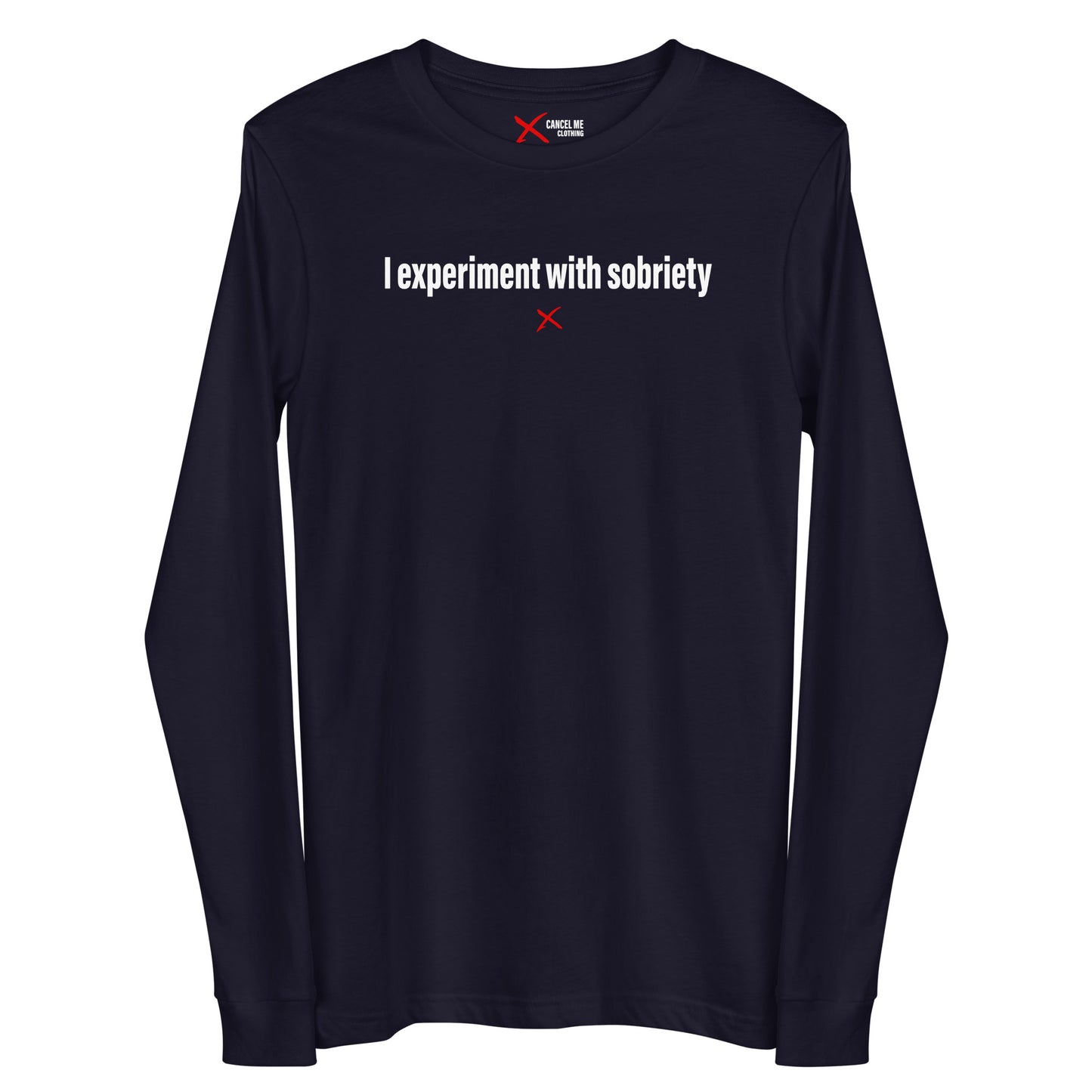 I experiment with sobriety - Longsleeve