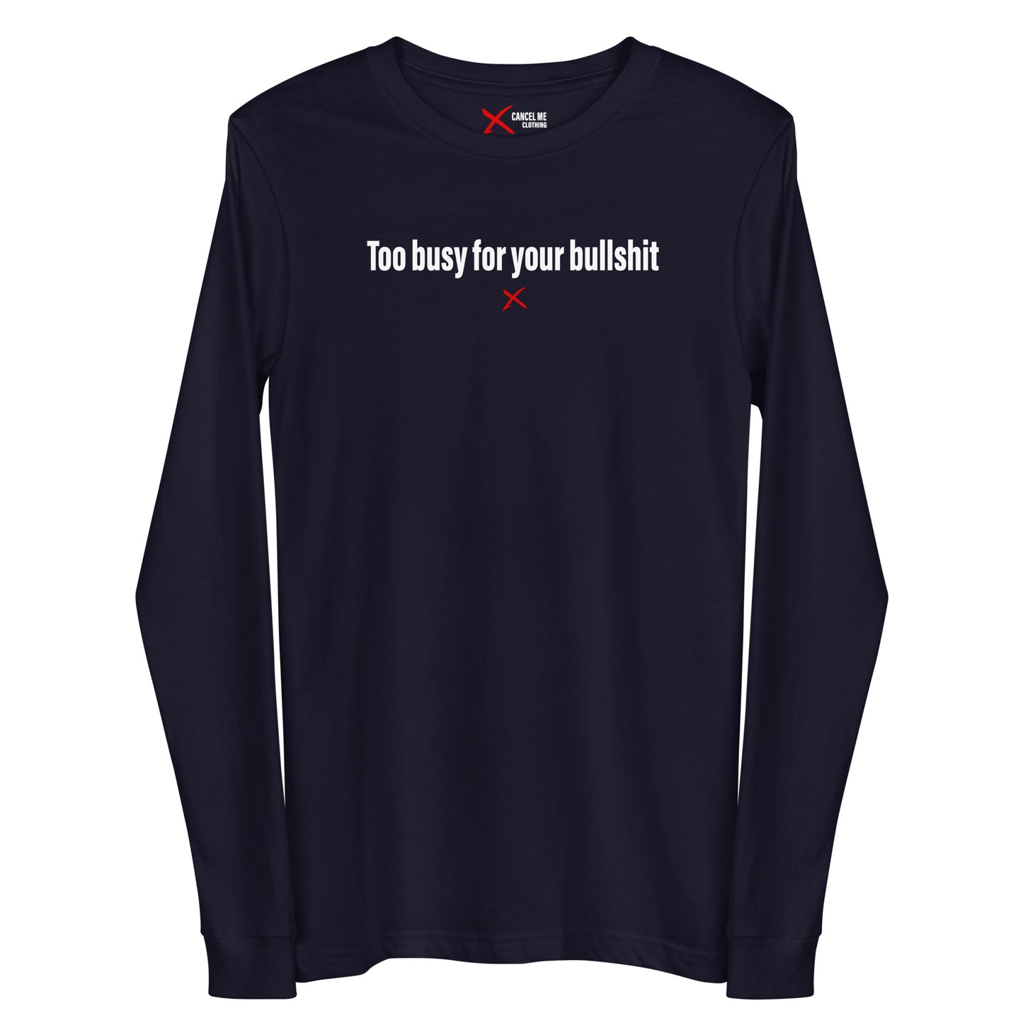 Too busy for your bullshit - Longsleeve