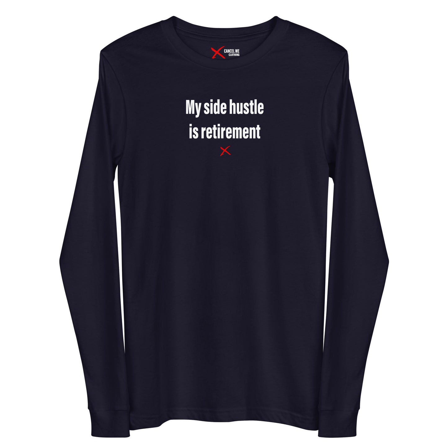 My side hustle is retirement - Longsleeve