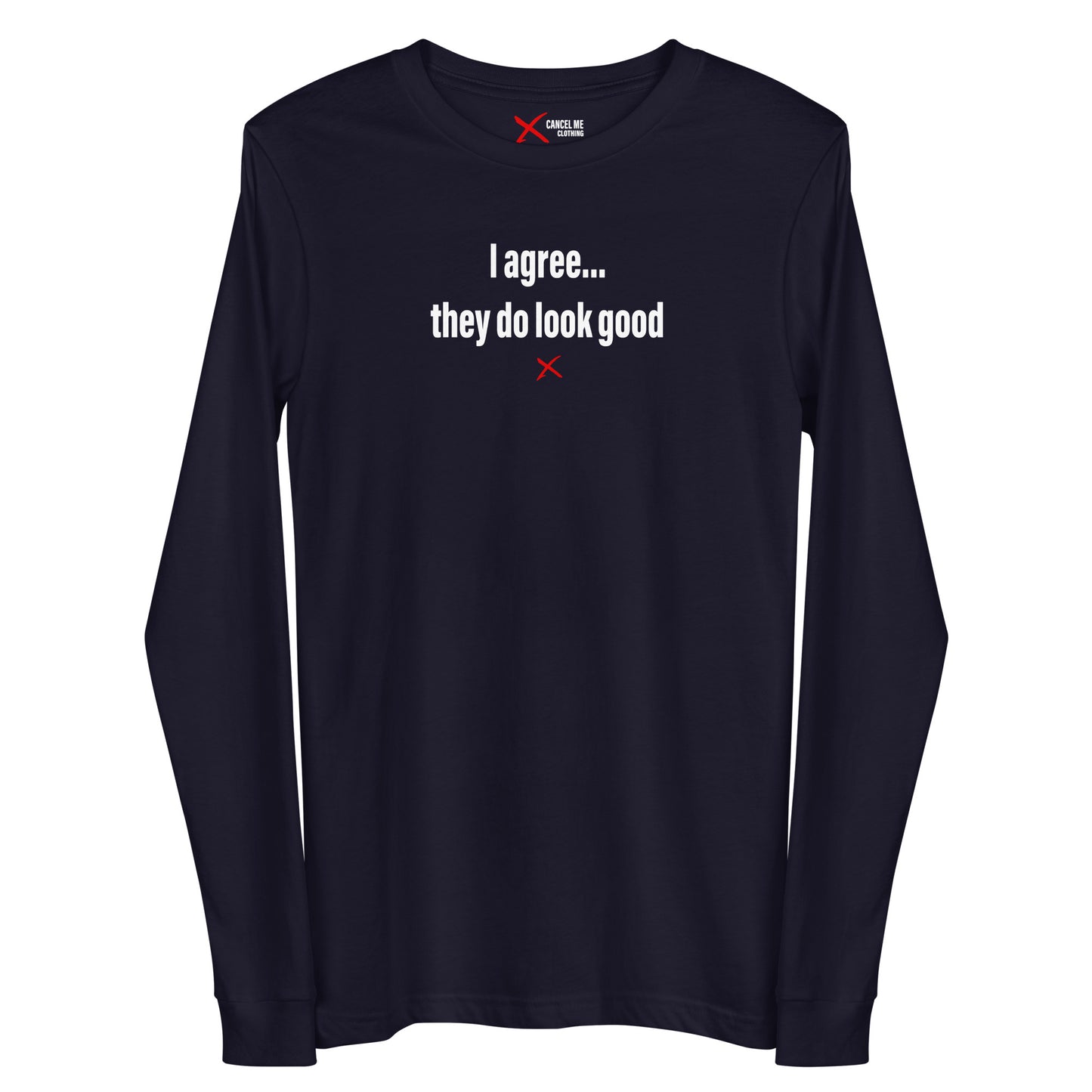 I agree... they do look good - Longsleeve