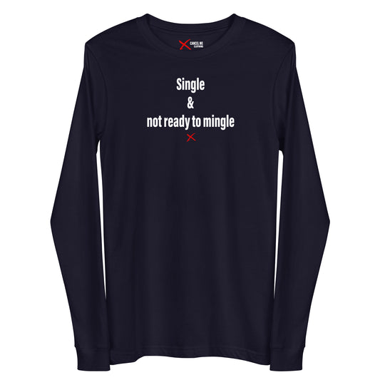 Single & not ready to mingle - Longsleeve