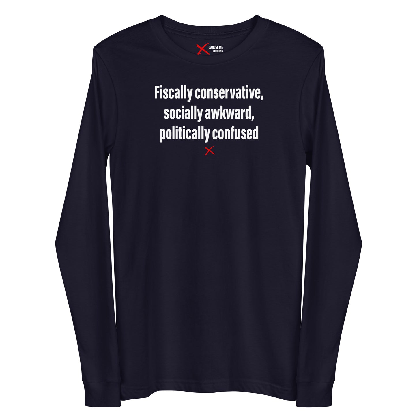 Fiscally conservative, socially awkward, politically confused - Longsleeve