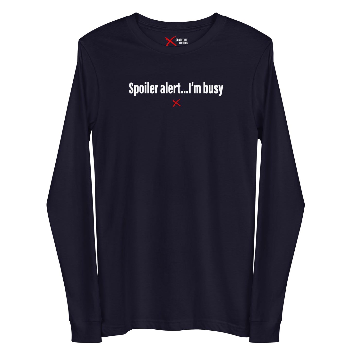 Spoiler alert...I'm busy - Longsleeve