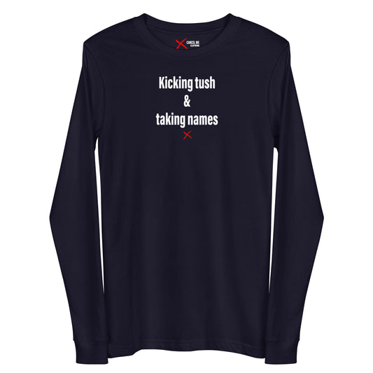 Kicking tush & taking names - Longsleeve