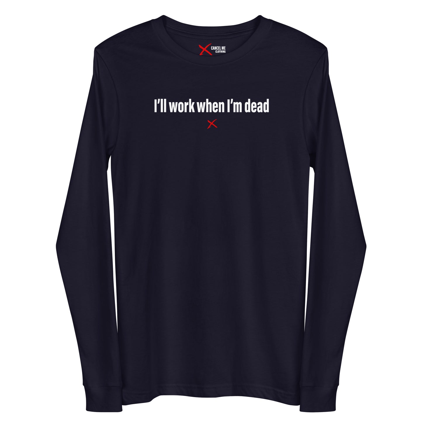 I'll work when I'm dead - Longsleeve