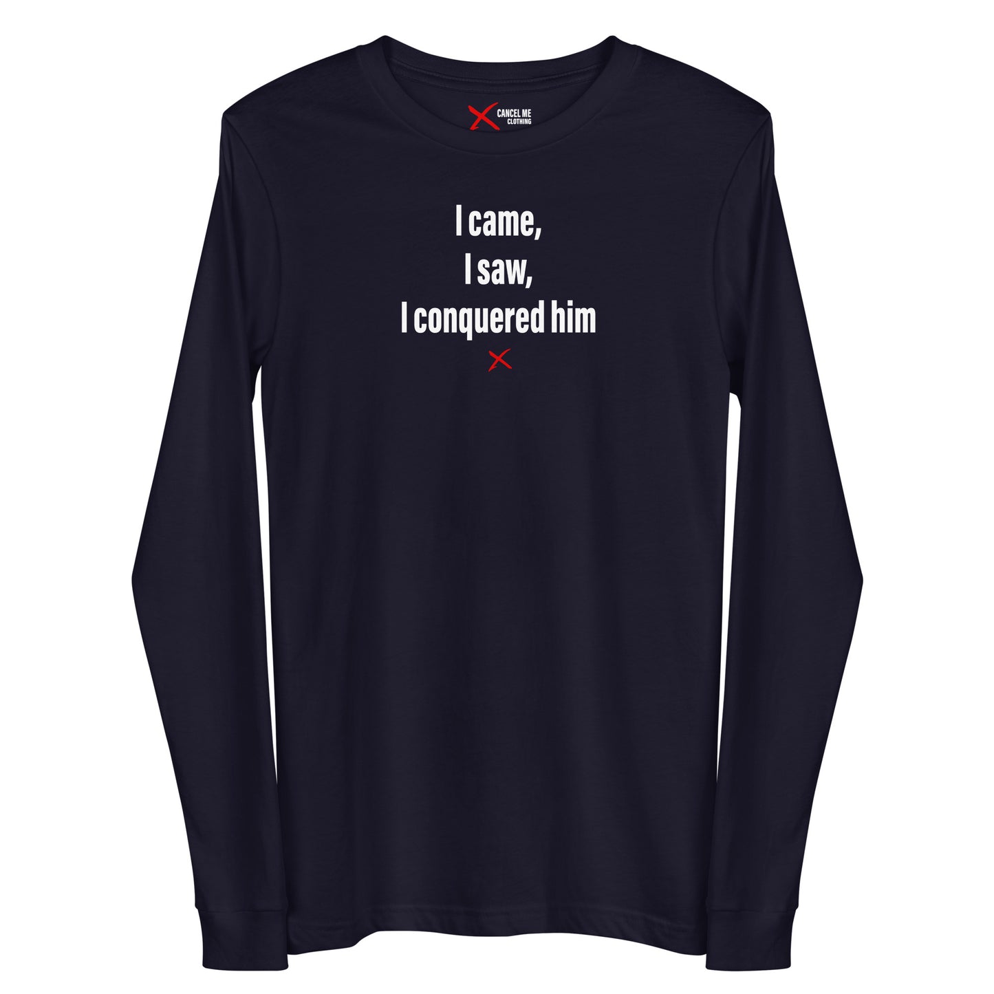 I came, I saw, I conquered him - Longsleeve