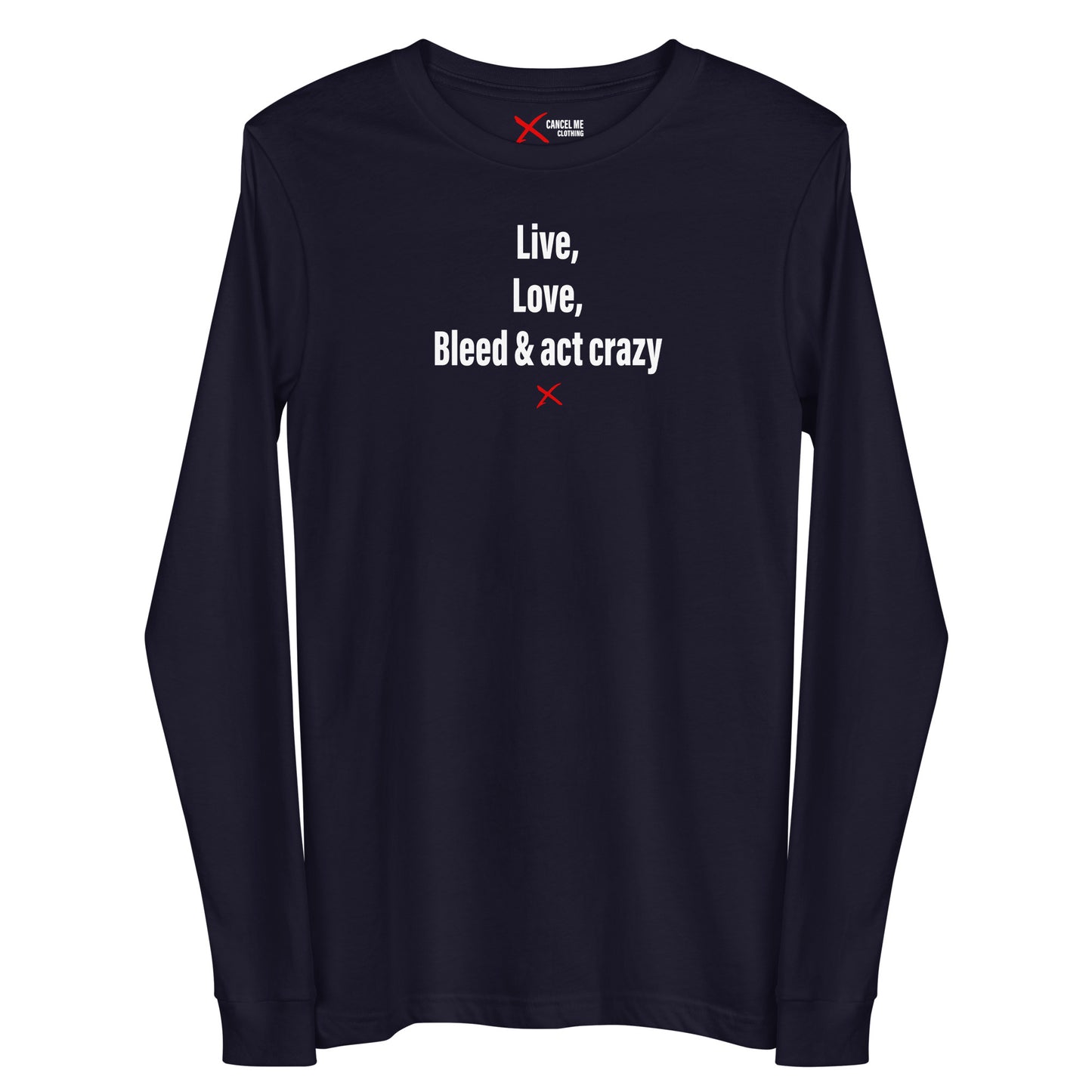 Live, love, bleed & act crazy - Longsleeve