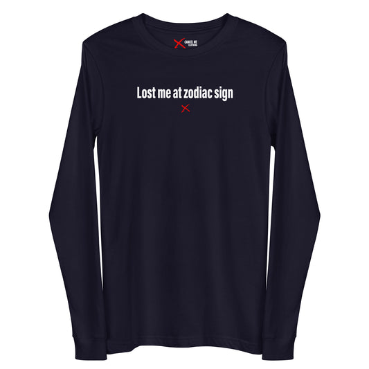 Lost me at zodiac sign - Longsleeve