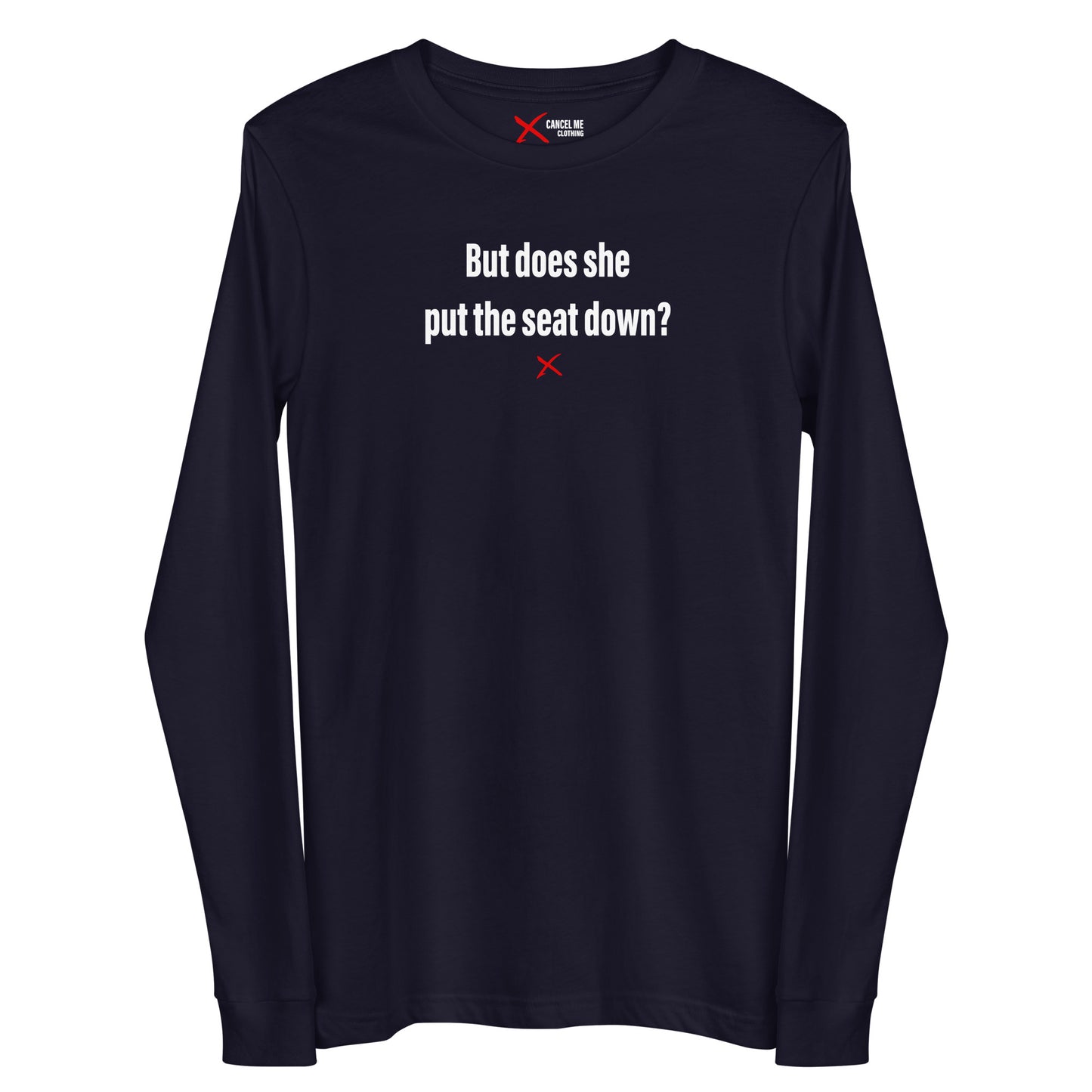 But does she put the seat down? - Longsleeve