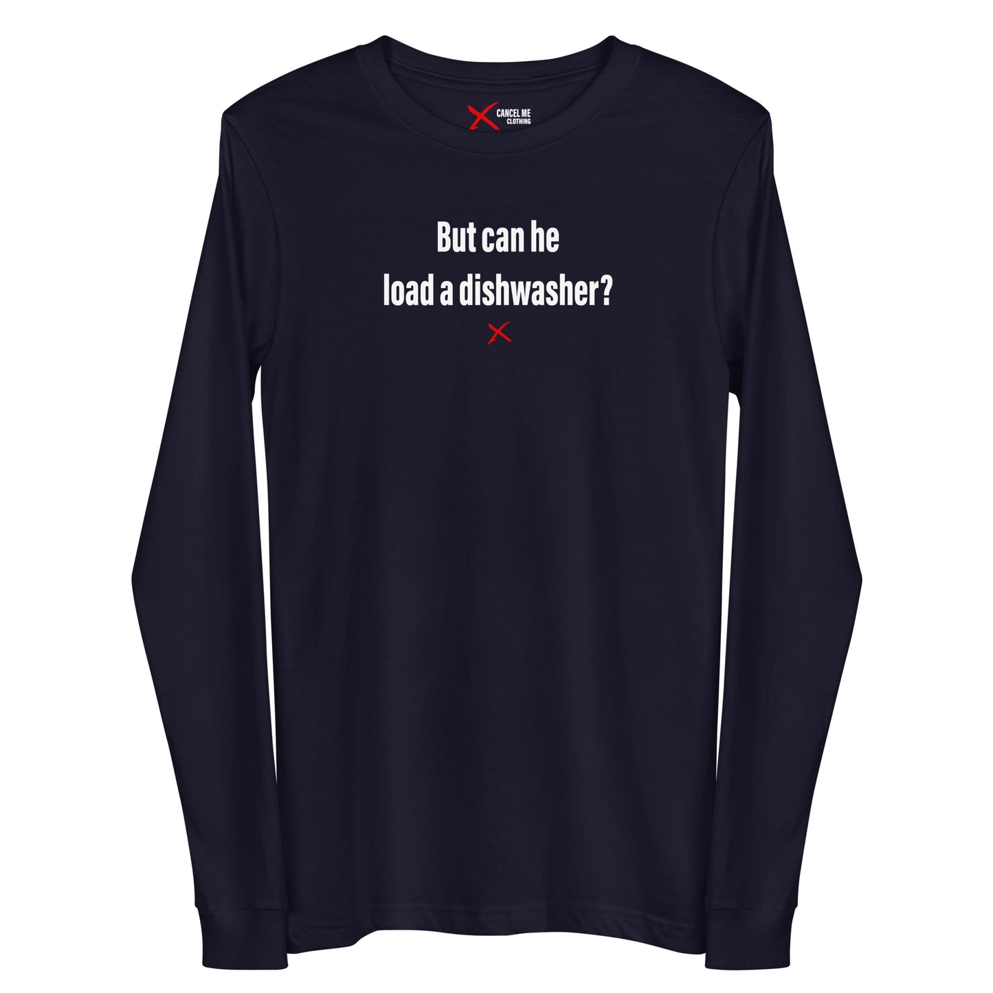 But can he load a dishwasher? - Longsleeve