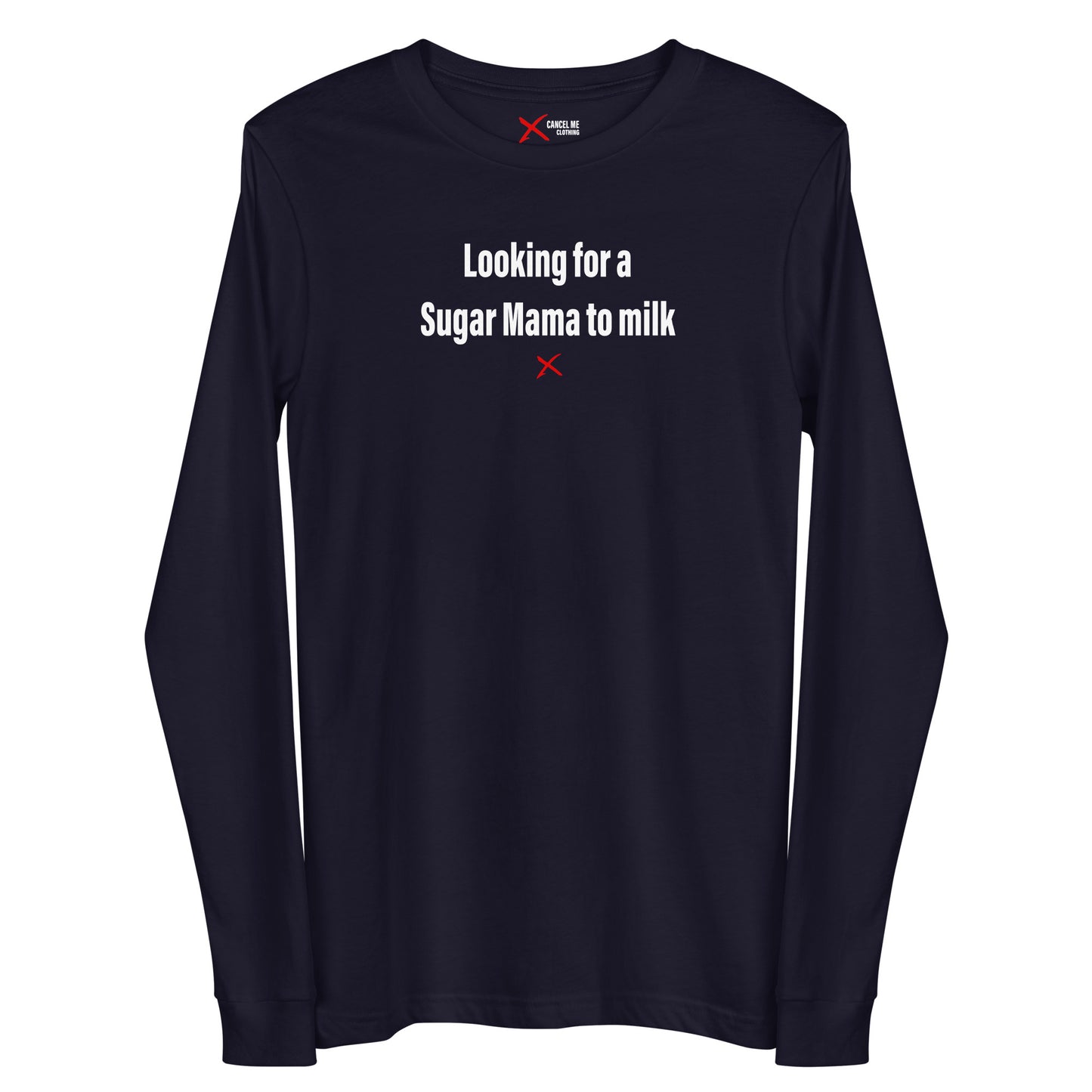 Looking for a Sugar Mama to milk - Longsleeve