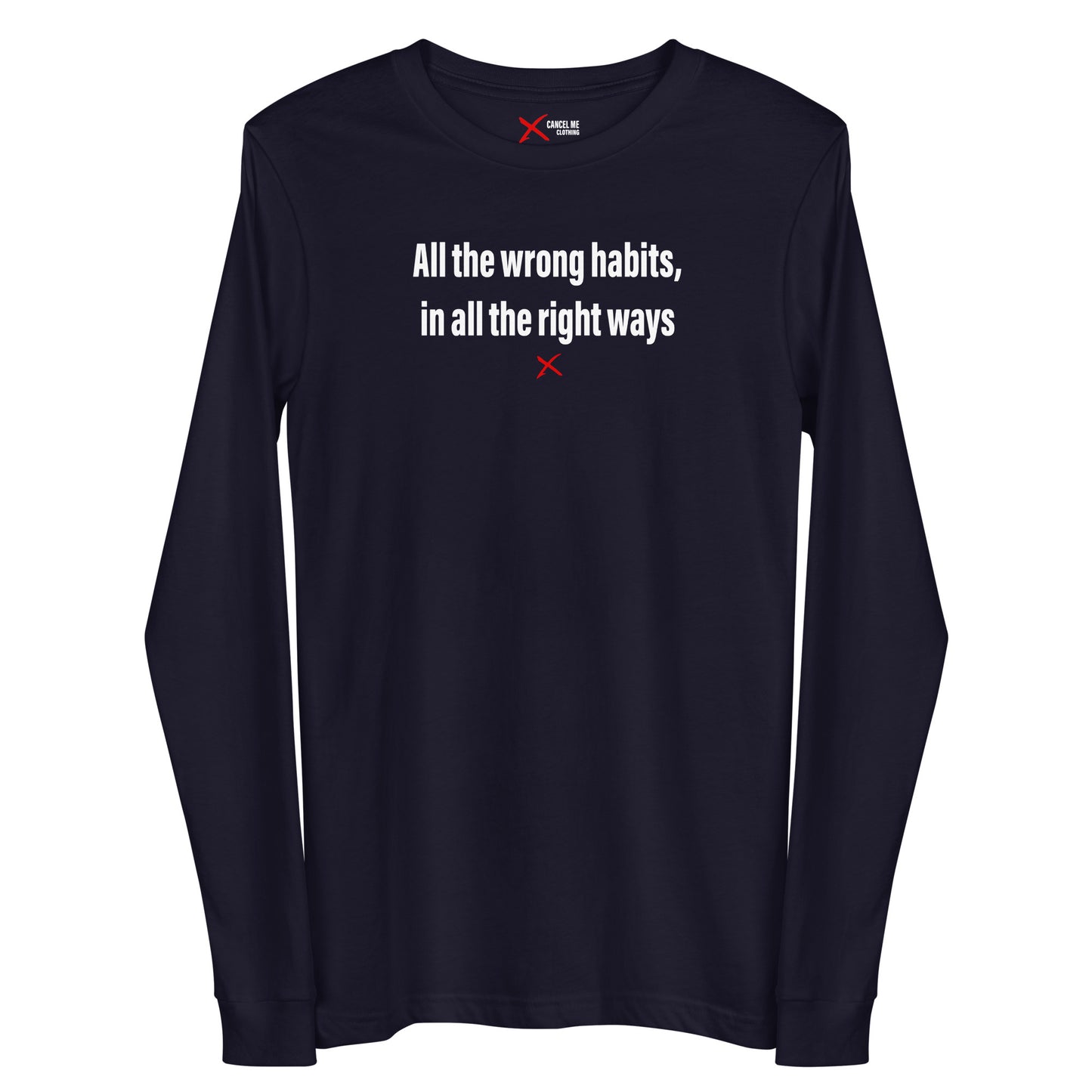 All the wrong habits, in all the right ways - Longsleeve