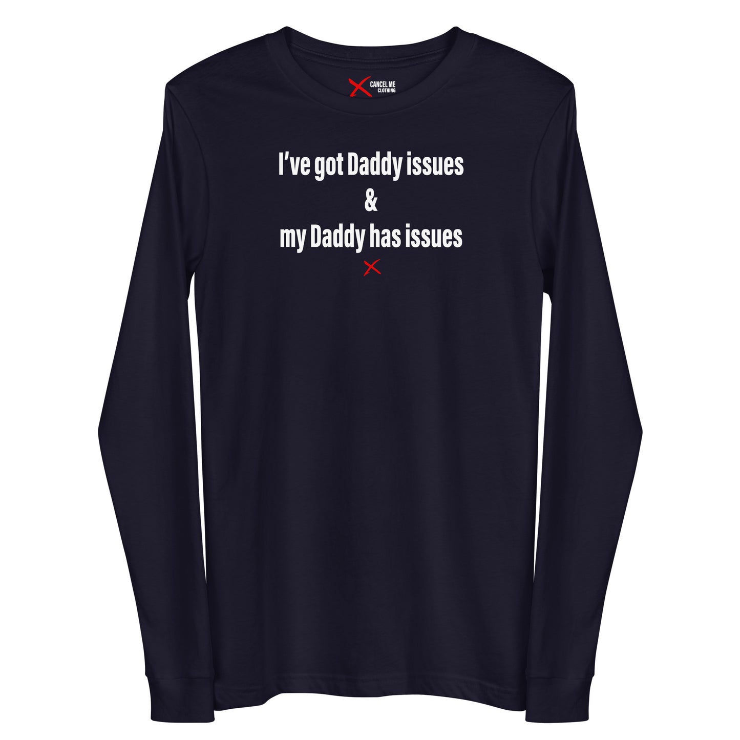 I've got Daddy issues & my Daddy has issues - Longsleeve