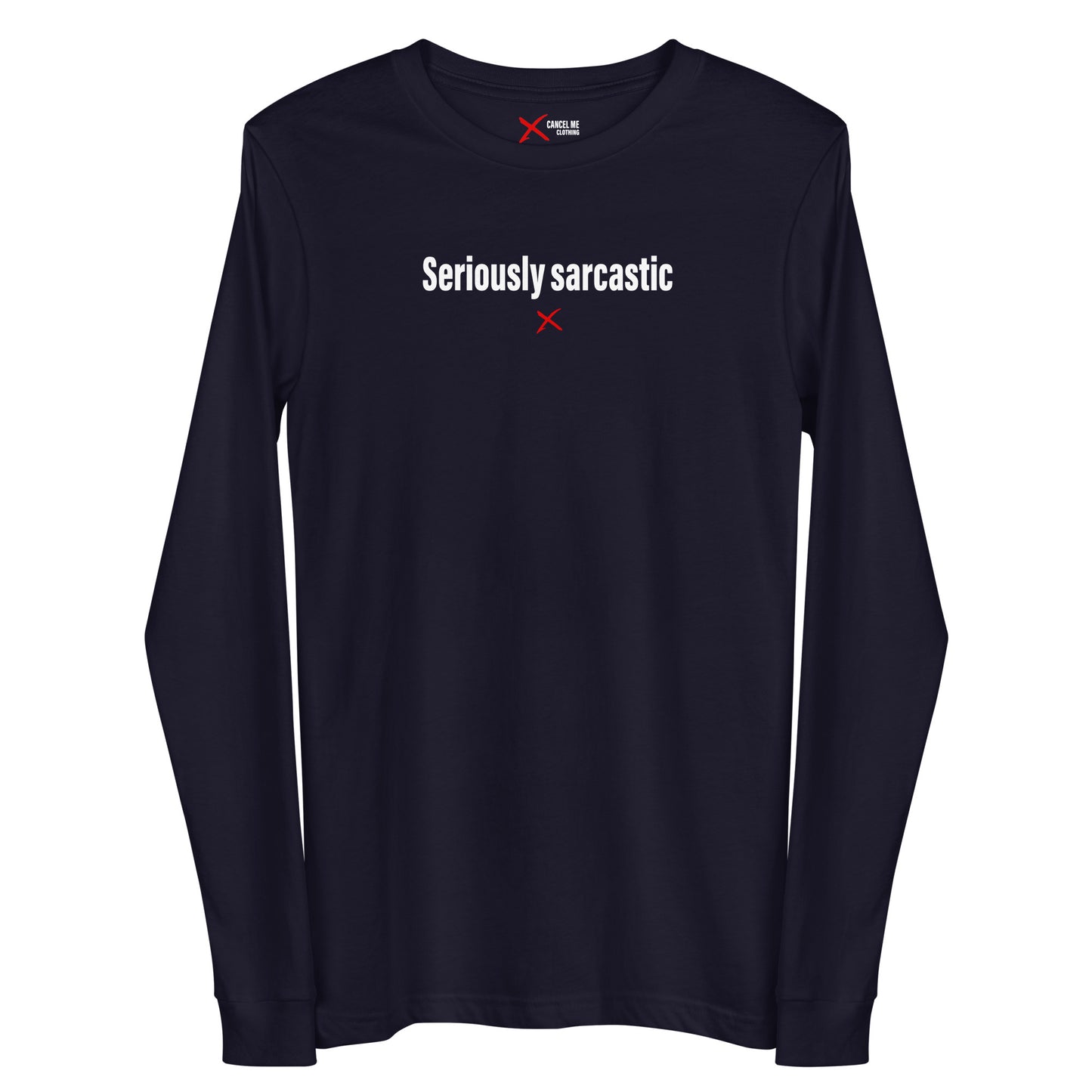 Seriously sarcastic - Longsleeve