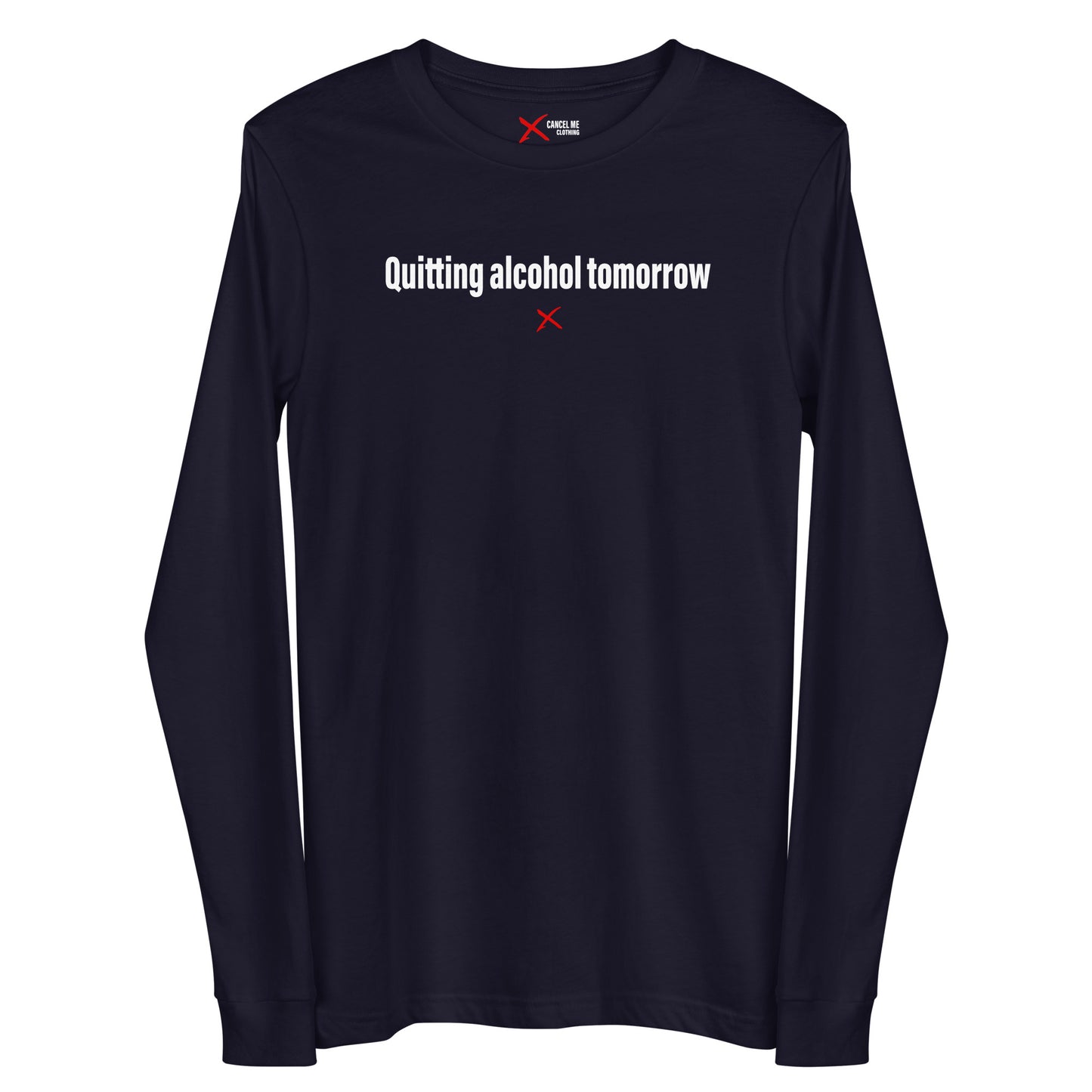 Quitting alcohol tomorrow - Longsleeve