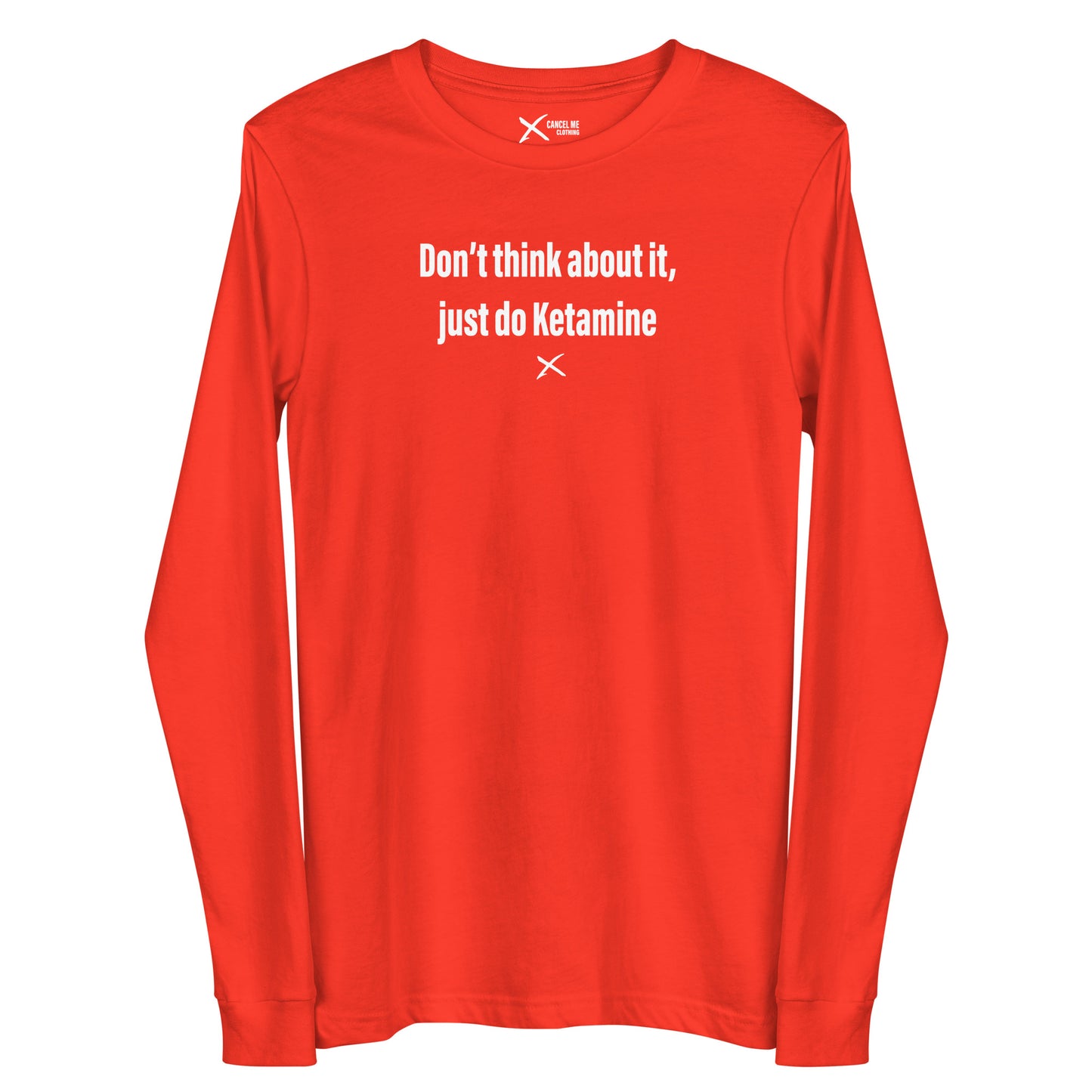 Don't think about it, just do Ketamine - Longsleeve