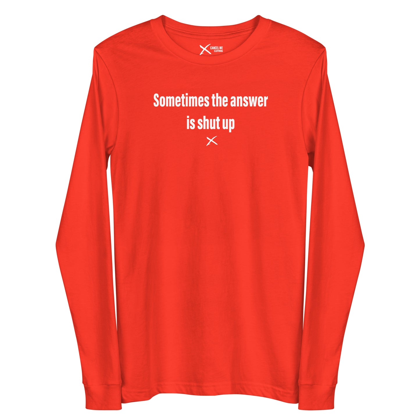 Sometimes the answer is shut up - Longsleeve