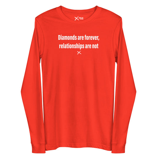 Diamonds are forever, relationships are not - Longsleeve