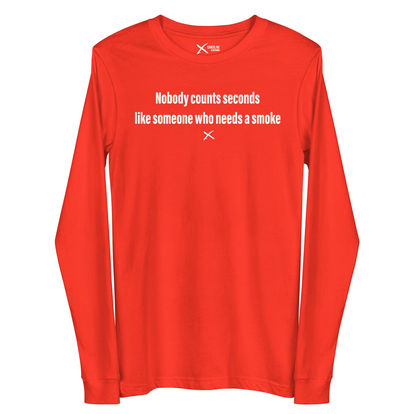 Nobody counts seconds like someone who needs a smoke - Longsleeve