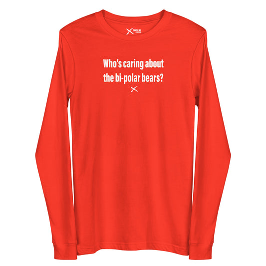 Who's caring about the bi-polar bears? - Longsleeve