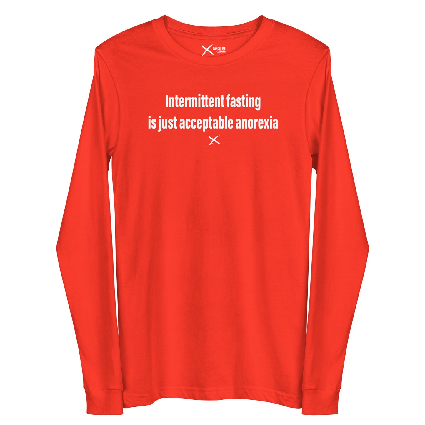 Intermittent fasting is just acceptable anorexia - Longsleeve