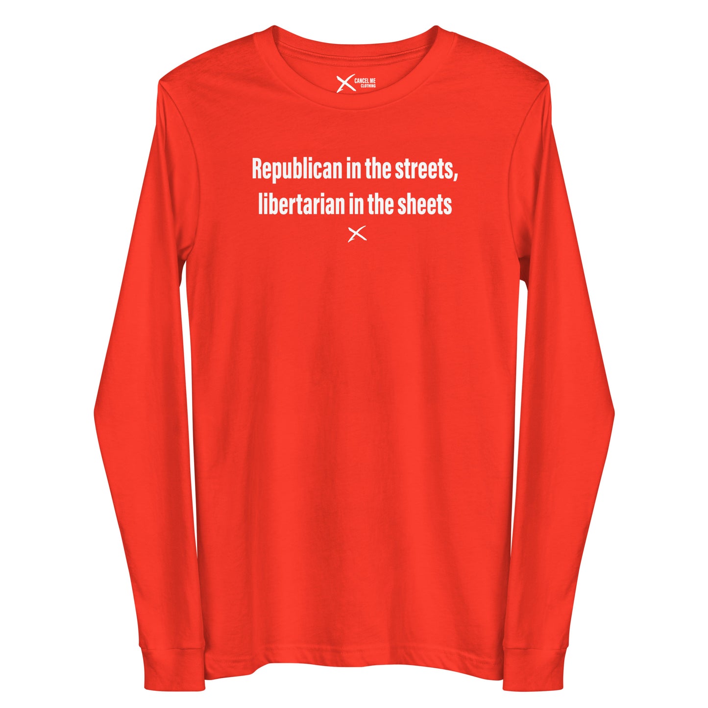 Republican in the streets, libertarian in the sheets - Longsleeve