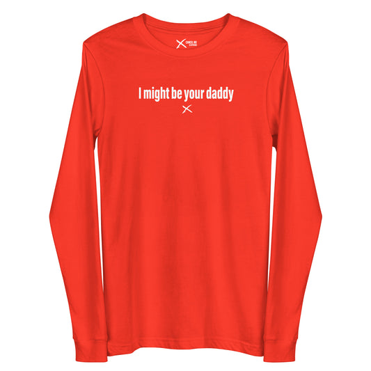 I might be your daddy - Longsleeve