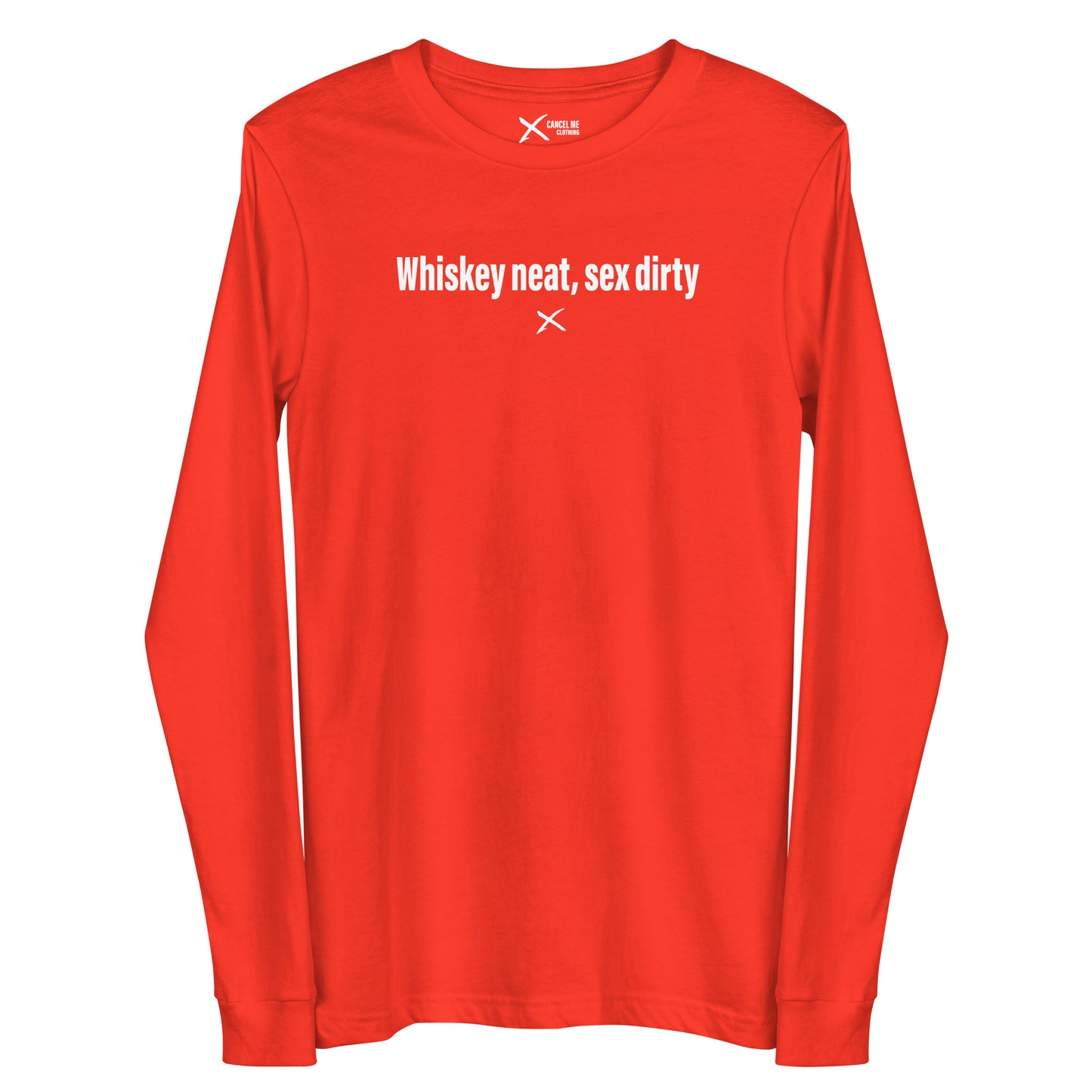 Whiskey neat, sex dirty - Longsleeve