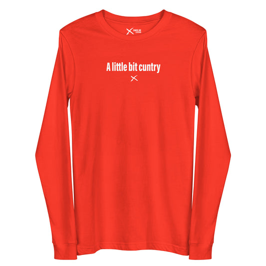 A little bit cuntry - Longsleeve