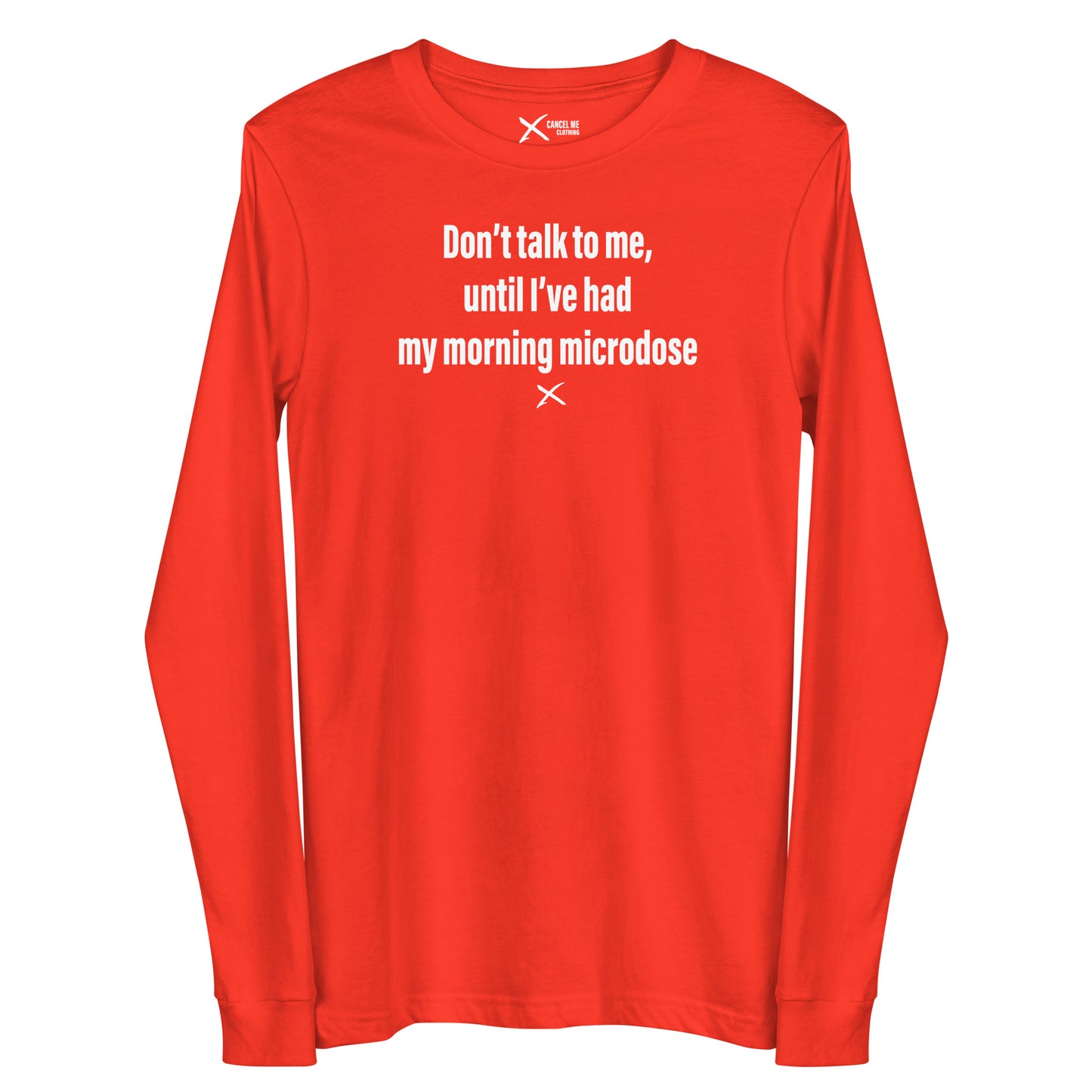 Don't talk to me, until I've had my morning microdose - Longsleeve