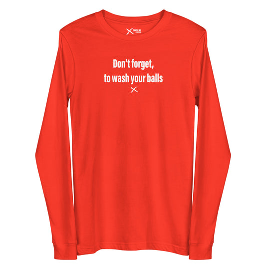 Don't forget, to wash your balls - Longsleeve