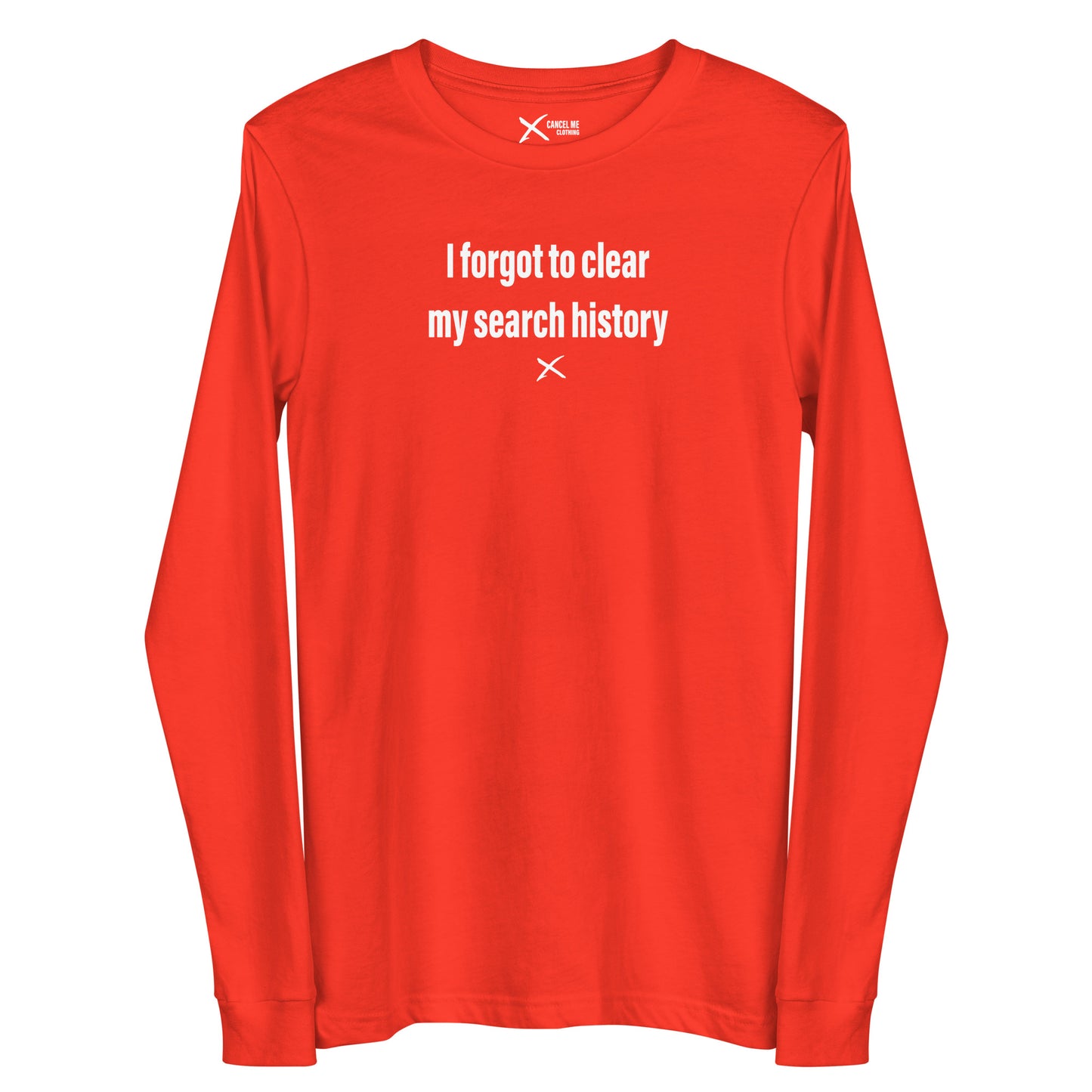 I forgot to clear my search history - Longsleeve