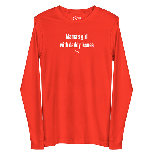 Mama's girl with daddy issues - Longsleeve