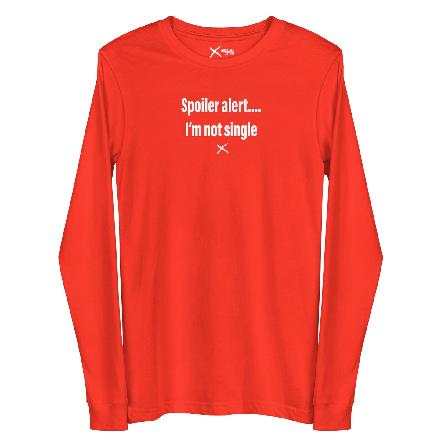 Spoiler alert.... I'm not single - Longsleeve