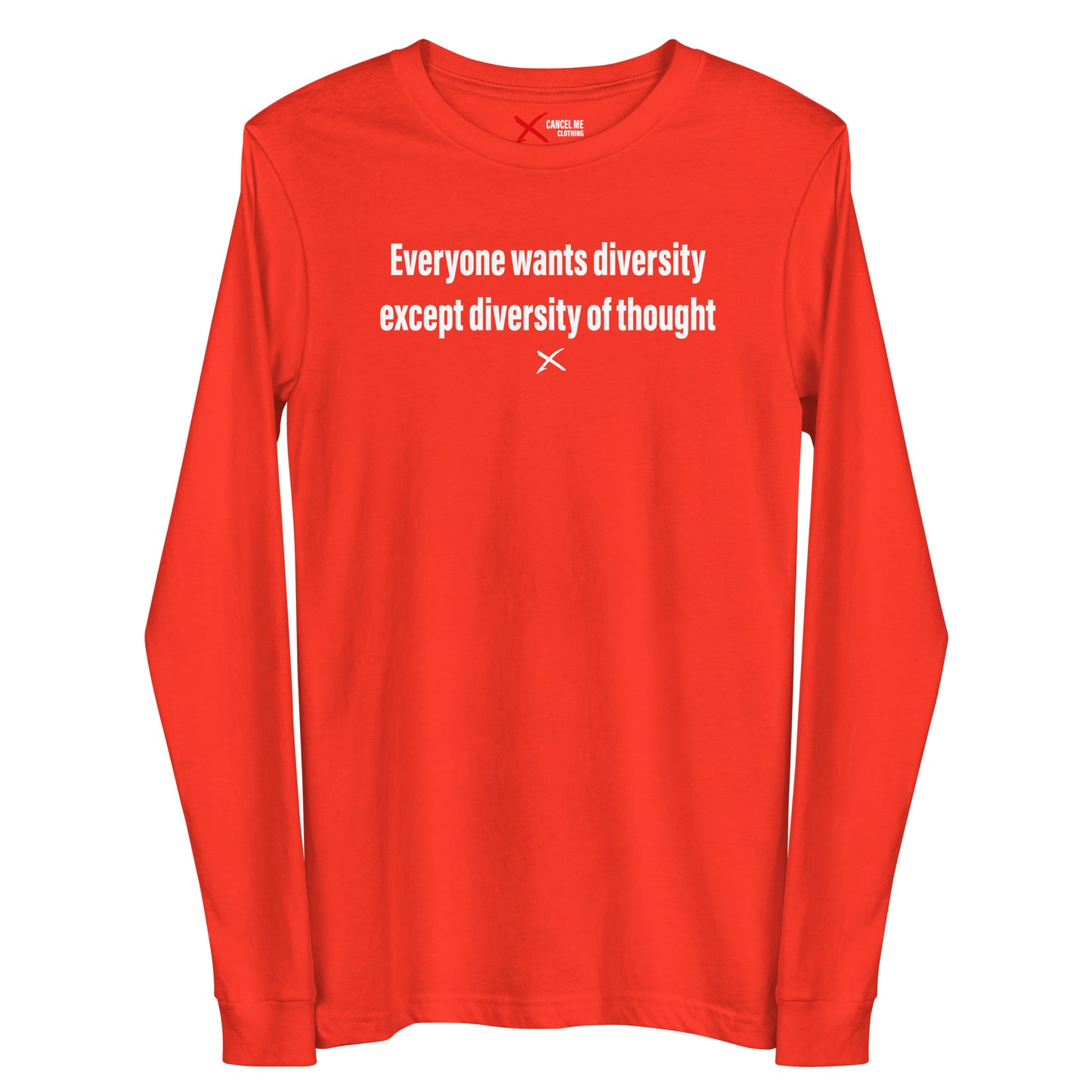 Everyone wants diversity except diversity of thought - Longsleeve
