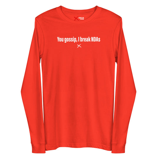 You gossip, I break NDAs - Longsleeve