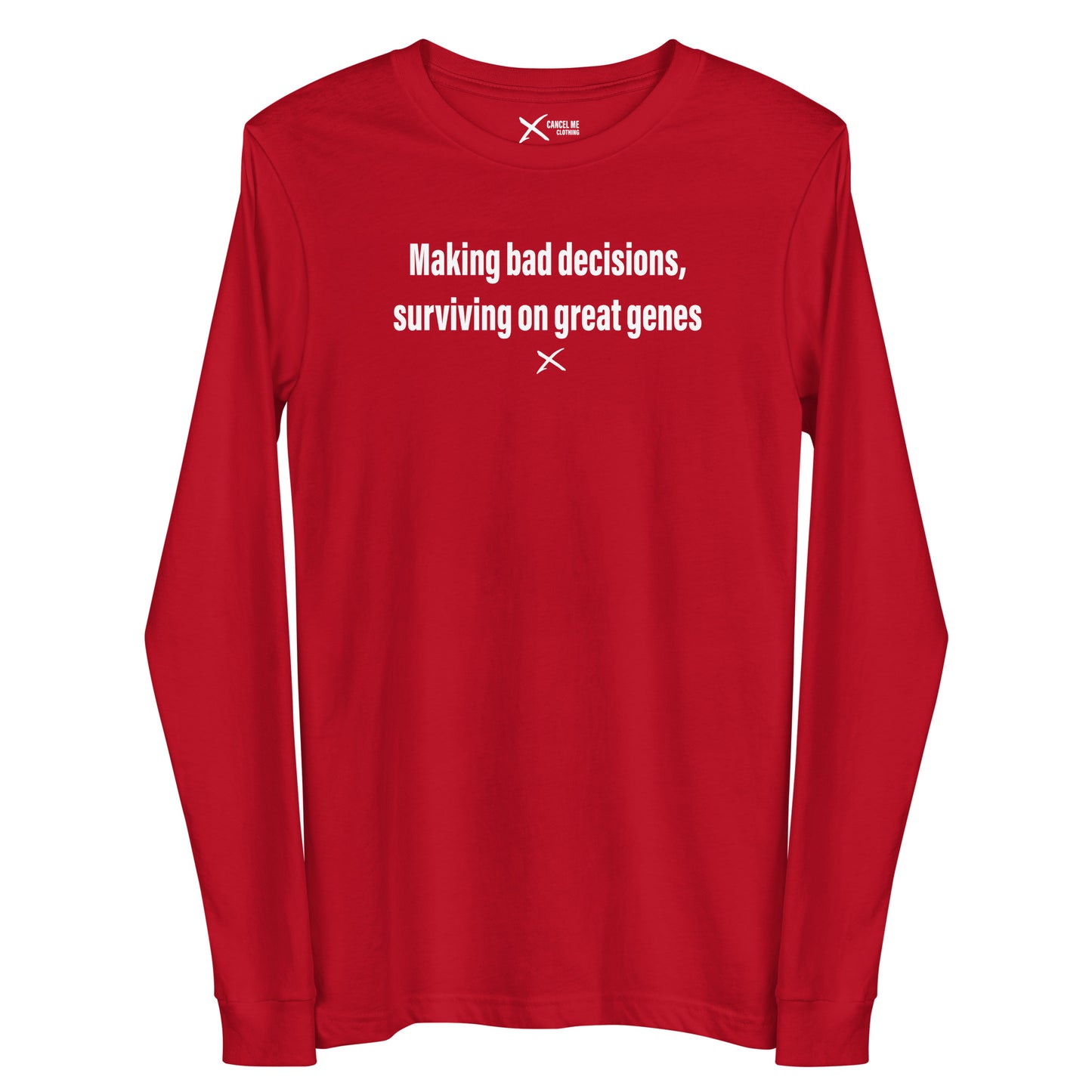 Making bad decisions, surviving on great genes - Longsleeve