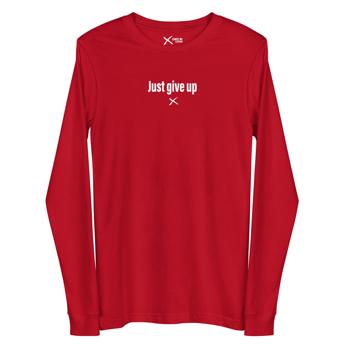 Just give up - Longsleeve
