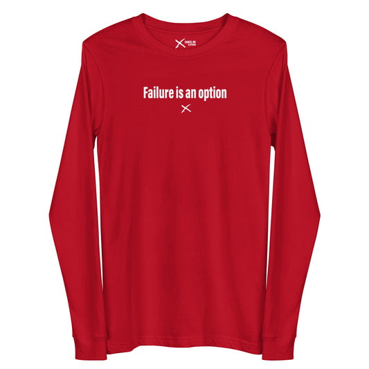 Failure is an option - Longsleeve